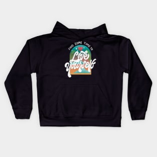 Find Sometime to LOVE YOURSELF Kids Hoodie